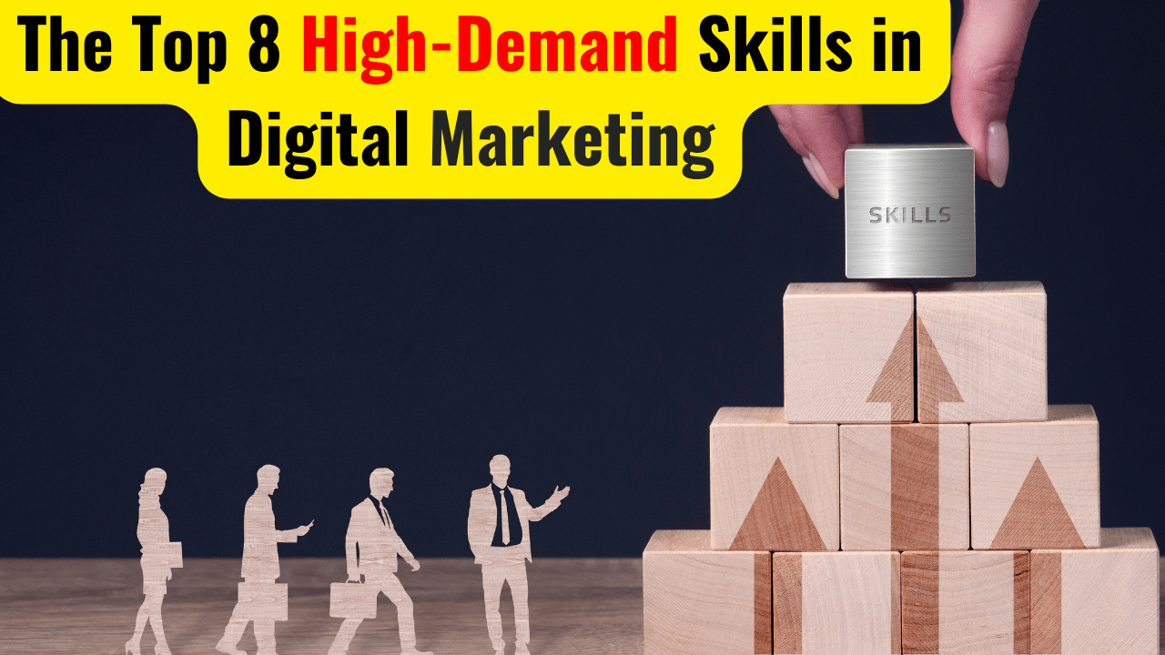 The Top 8 High-Demand Skills in Digital Marketing