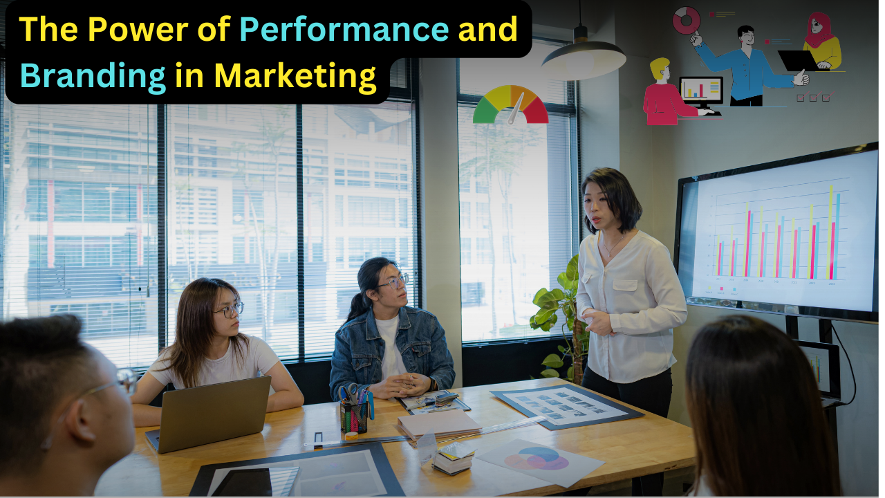 The Power of Performance and Branding in Marketing