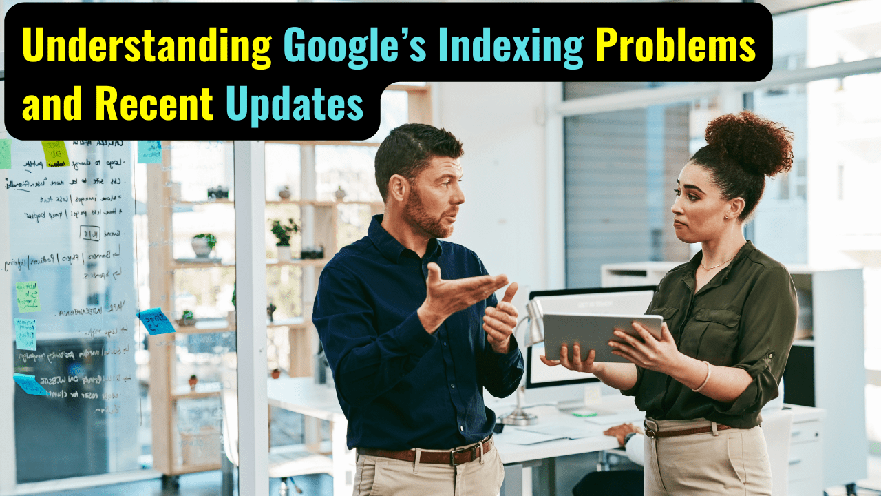 Understanding Google’s Indexing Problems and Recent Updates 2023